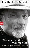 Irvin D. Yalom - Wie man wird, was man ist, Inbunden