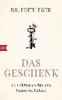 Edith Eva Eger - Das Geschenk, Inbunden