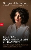Narges Mohammadi - Eine Frau hört niemals auf zu kämpfen, Inbunden