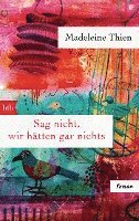 Madeleine Thien - Sag nicht, wir hätten gar nichts, Häftad
