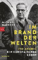 Im Brand der Welten - Ivo Andric. Ein europäisches Leben 1