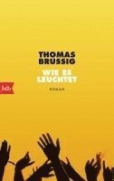 Thomas Brussig - Wie es leuchtet, Häftad