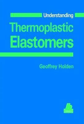 Geoffrey Holden - Understanding Thermoplastic Elastomers, Häftad