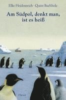 Elke Heidenreich - Am Südpol, denkt man, ist es heiß, Inbunden