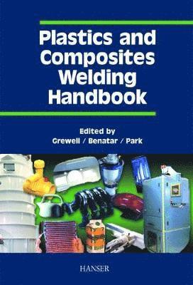 David Grewell, Avraham Benatar, Joon B. Park - Plastics and Composites Welding Handbook, Häftad