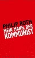 Philip Roth - Mein Mann, der Kommunist, Inbunden