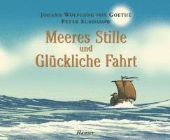 Johann Wolfgang Goethe, Peter Schössow - Meeres Stille und Glückliche Fahrt, Inbunden