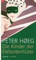 Peter Hoeg - Die Kinder der Elefantenhüter, Inbunden