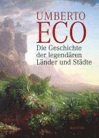 Umberto Eco - Die Geschichte der legendären Länder und Städte, Inbunden