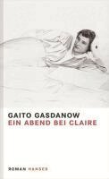Gaito Gasdanow - Ein Abend bei Claire, Inbunden