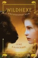 Lene Kaaberbøl - Wildhexe 06 - Das Versprechen, Inbunden