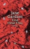 Jane Gardam - Eine treue Frau, Inbunden