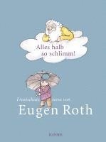 Eugen Roth, Christine Reinhardt - Alles halb so schlimm!, Inbunden