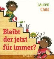 Lauren Child - Bleibt der jetzt für immer?, Inbunden