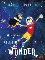 Raquel J. Palacio - Wir sind alle ein Wunder, Inbunden