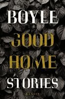 T. C. Boyle - Good Home, Inbunden