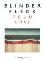 Teju Cole - Blinder Fleck, Inbunden