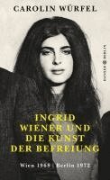Carolin Würfel - Ingrid Wiener und die Kunst der Befreiung, Inbunden