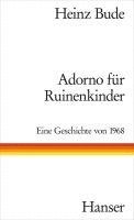 Heinz Bude - Adorno für Ruinenkinder, Inbunden
