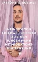Jayrôme C. Robinet - Mein Weg von einer weißen Frau zu einem jungen Mann mit Migrationshintergrund, Inbunden. Tillgänglighet: Lägg i varukorg
