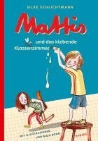 Silke Schlichtmann - Mattis und das klebende Klassenzimmer, Inbunden