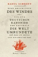 bokomslag Eine Geschichte des Windes oder Von dem deutschen Kanonier der erstmals die Welt umrundete und dann ein zweites und ein drittes Mal