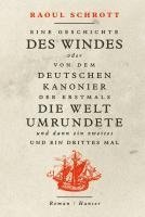 bokomslag Eine Geschichte des Windes oder Von dem deutschen Kanonier der erstmals die Welt umrundete und dann ein zweites und ein drittes Mal