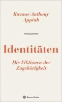 Kwame Anthony Appiah - Identitäten. Die Fiktionen der Zugehörigkeit, Inbunden