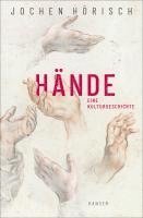 Jochen Hörisch - Hände, Inbunden