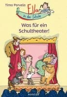 Timo Parvela - Ella in der Schule - Was für ein Schultheater!, Inbunden