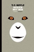 T.C. Boyle - Sprich mit mir, Inbunden
