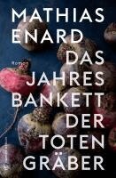 Mathias Enard - Das Jahresbankett der Totengräber, Inbunden