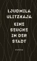 Ljudmila Ulitzkaja - Eine Seuche in der Stadt, Inbunden