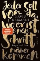 Navid Kermani - Jeder soll von da, wo er ist, einen Schritt näher kommen, Inbunden