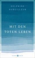 Delphine Horvilleur - Mit den Toten leben, Inbunden