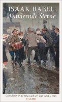 Isaak Babel, Urs Heftrich, Bettina Kaibach - Wandernde Sterne, Inbunden