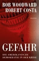 Bob Woodward, Robert Costa - Gefahr, Inbunden