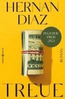 Hernan Diaz - Treue, Inbunden