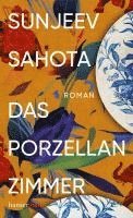 Sunjeev Sahota - Das Porzellanzimmer, Inbunden