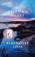Kristina Hauff - In blaukalter Tiefe, Inbunden