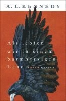 A. L. Kennedy - Als lebten wir in einem barmherzigen Land, Inbunden