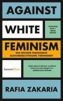 Rafia Zakaria - Against White Feminism, Häftad