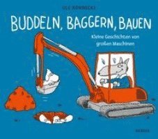 Ole Könnecke - Buddeln, baggern, bauen, Inbunden