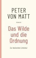Peter von Matt - Das Wilde und die Ordnung, Häftad