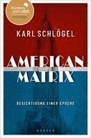 Karl Schlögel - American Matrix, Inbunden
