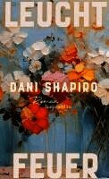 Dani Shapiro - Leuchtfeuer, Inbunden