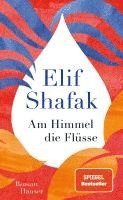 Elif Shafak - Am Himmel die Flüsse, Inbunden