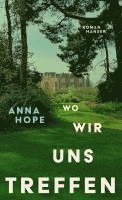 Anna Hope - Wo wir uns treffen, Inbunden