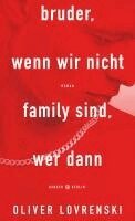Oliver Lovrenski - bruder, wenn wir nicht family sind, wer dann, Inbunden