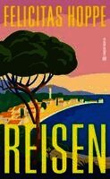 Felicitas Hoppe - Reisen, Inbunden